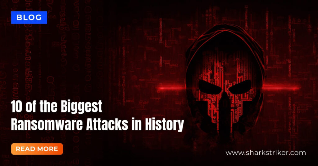 10 of the biggest ransomware attack in history - SharkStriker