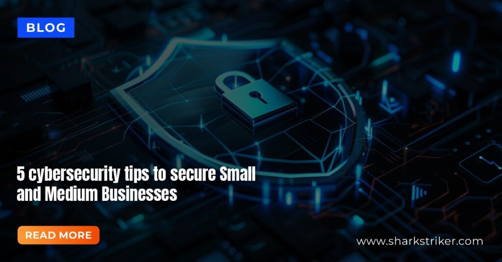 5 cybersecurity tips for Small and Medium-sized Business in 2025 ...