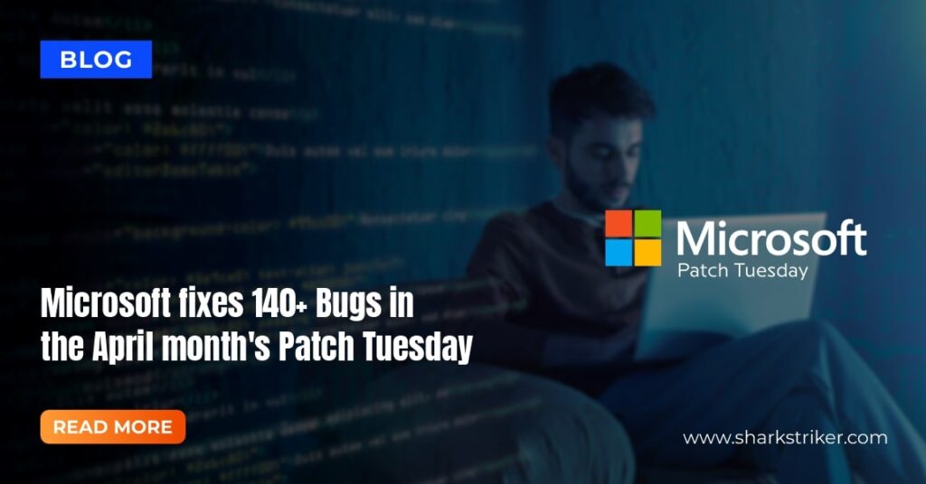 Microsoft Patch Tuesday April: 149 Security Bugs Fixed - SharkStriker