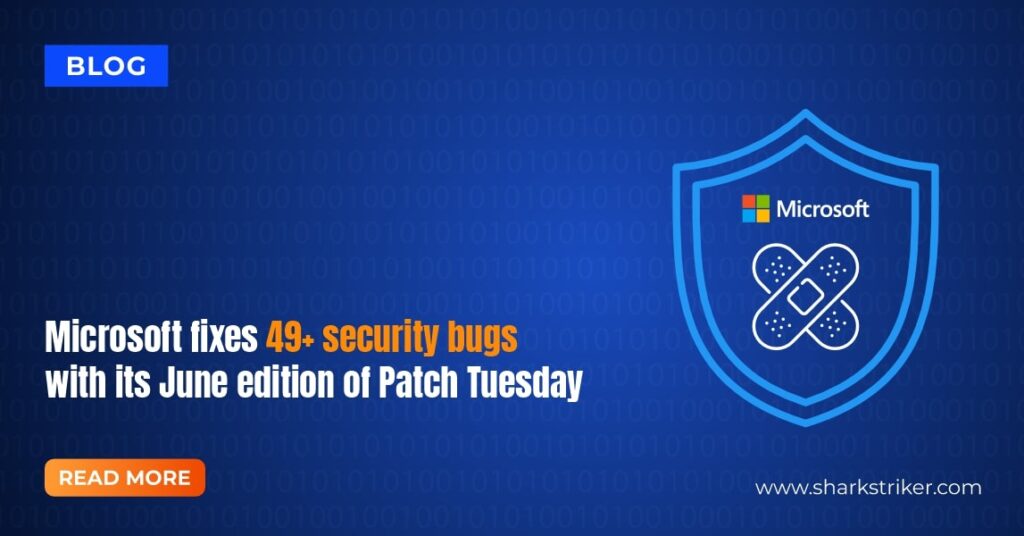 Microsoft Patch Tuesday June: 49+ Bugs Fixed, 1 Critical - SharkStriker