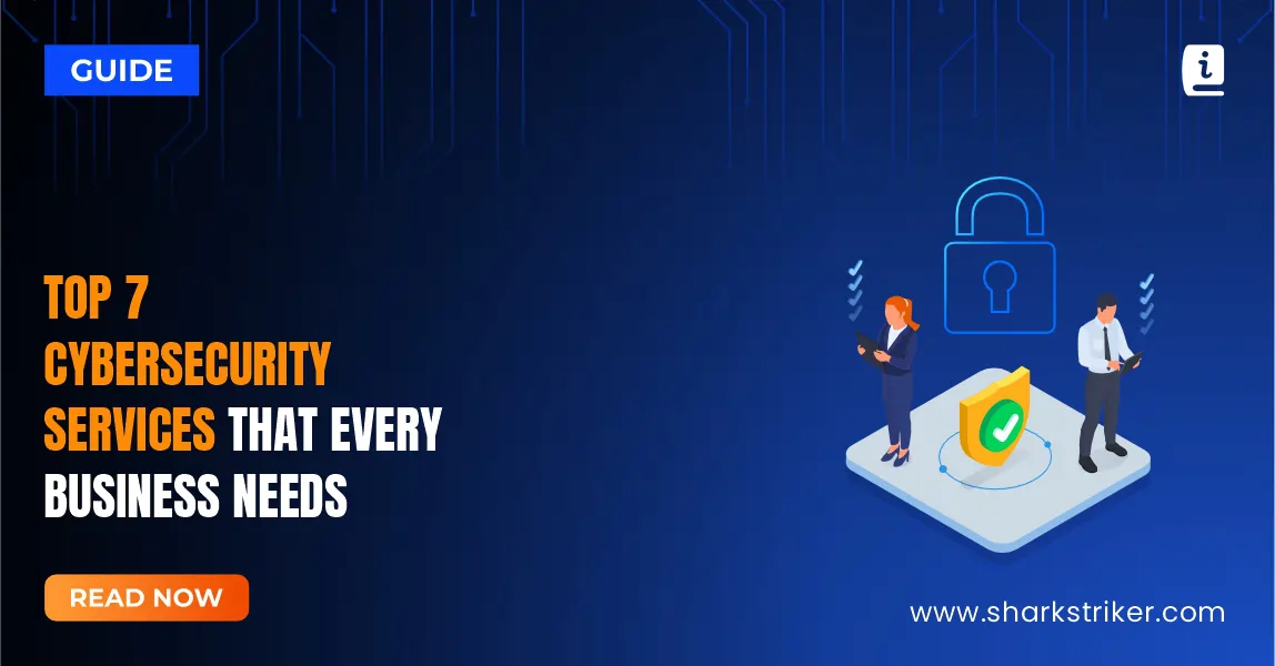 Top 7 must-have cybersecurity services for every business - SharkStriker