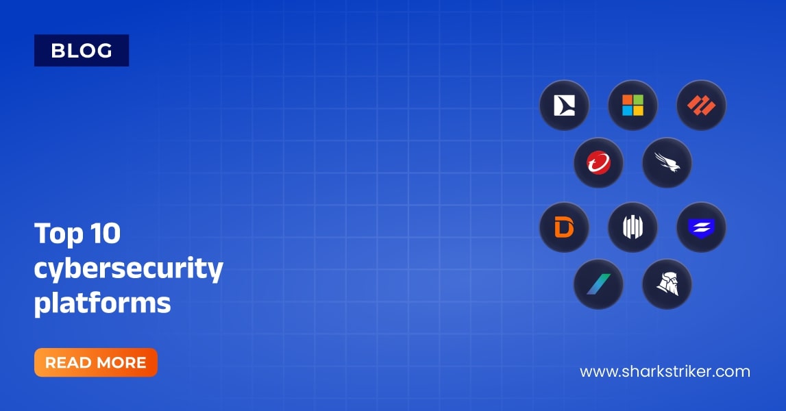 The top 10 globally trusted cybersecurity platforms - SharkStriker