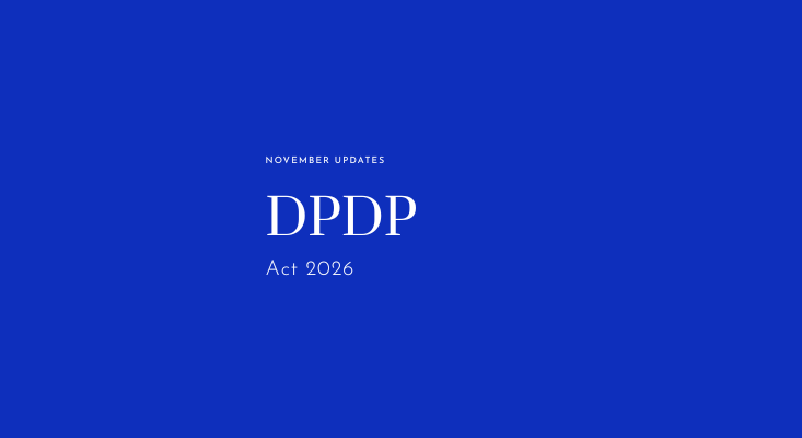 DPDP November 2026 Updates What actually changes (and what doesn't) for Indian organizations